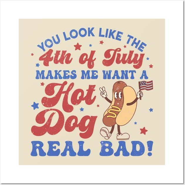You Look Like The 4th Of July, Makes Me Want A Hot Dog Real Bad Wall Art by John white